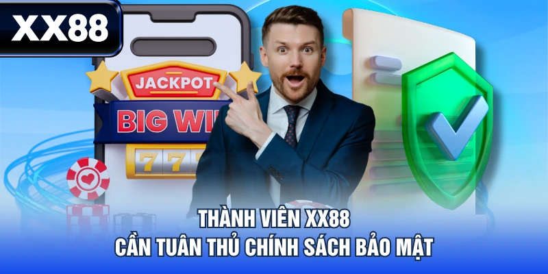 Thành viên XX88 cần tuân thủ chính sách bảo mật